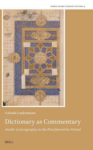 Dictionary as Commentary - Arabic Lexicography in the Post-Formative Period.