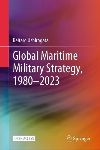 Global Maritime Military Strategy, 1980-2023.
