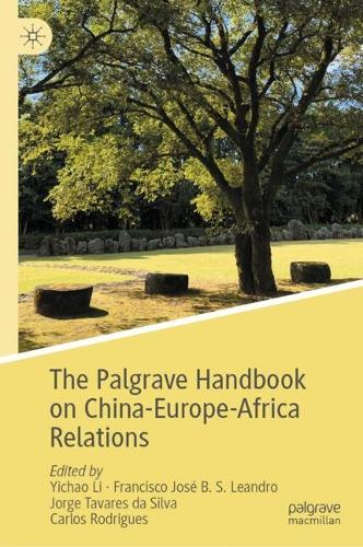 The Palgrave Handbook on China-Europe-Africa Relations.