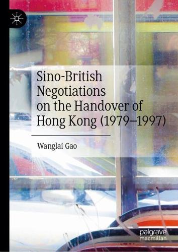 Sino-British Negotiations on the Handover of Hong Kong (1979-1997).