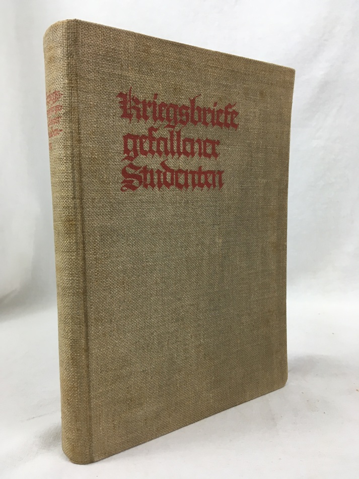 Kriegsbriefe gefallener Studenten, 4. erw. Aufl. (21.-30. Tausend) Muenchen, 1928.