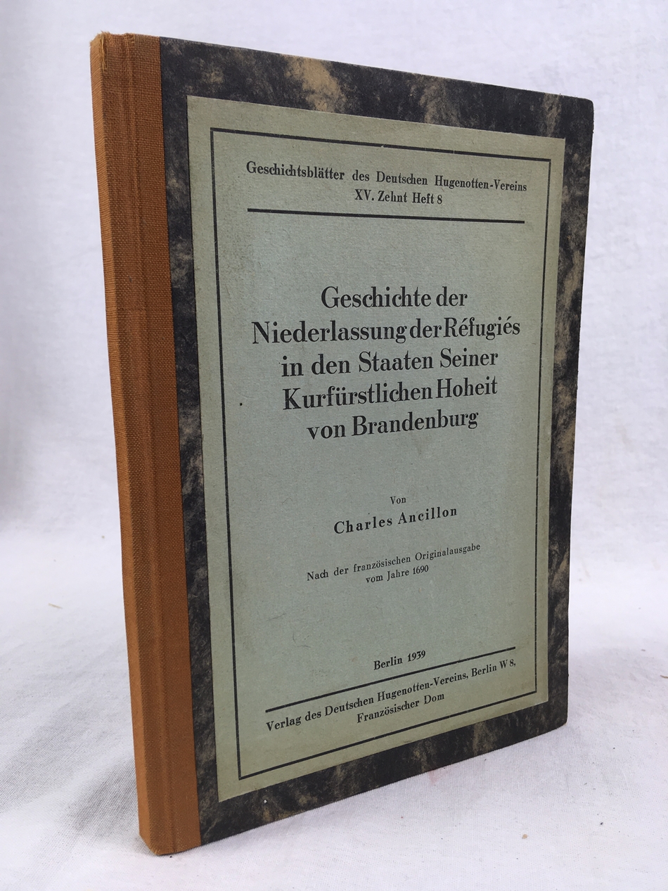 Geschichte der Niederlassung der Refugies in den Staaten Seiner Kurfuerstlichen Hoheit von Brandenburg. Nach der franzoesischen Originalausgabe vom Jahre 1690. Berlin, 1939, Verlag des Deutschen Hugenotten-Vereins.Geschichtsblaetter des Deutschen Hugenotten-Vereins XV. Zehnt. Heft 8.