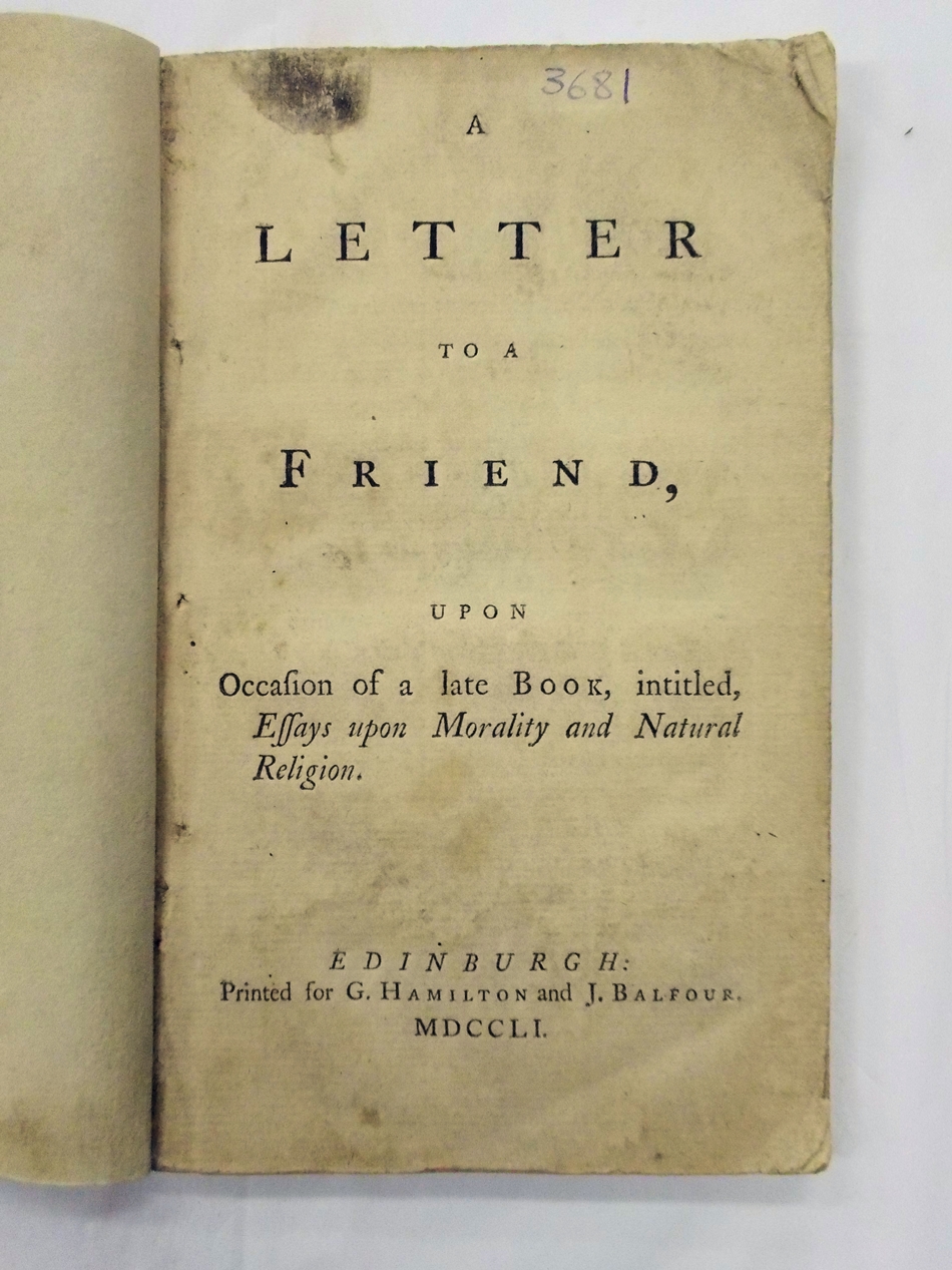 A Letter to a Friend, Upon Occasion of a Late Book, intitled, Essays upon Morality and Natural Religion. Edinburgh, G. Hamilton and J. Balfour, 1751.