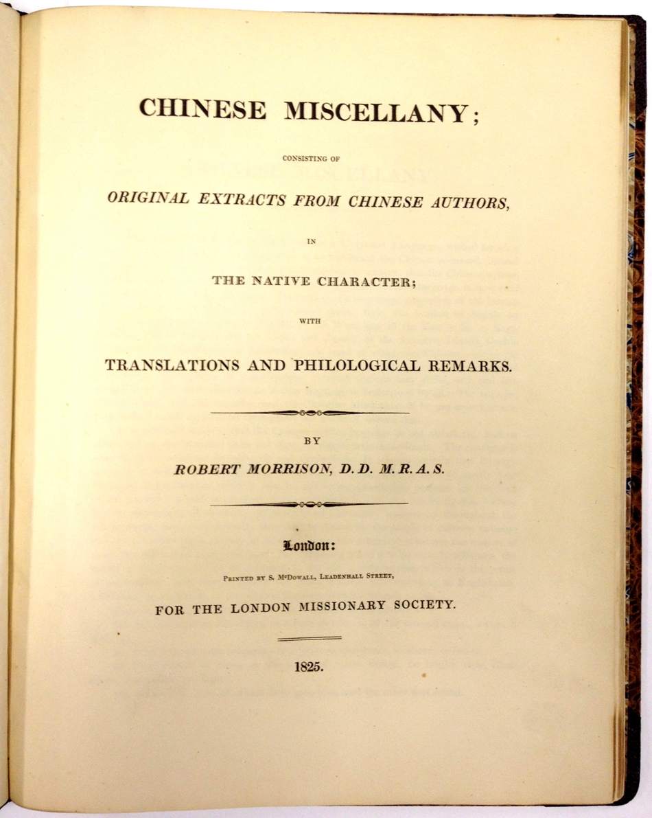 Chinese Miscellany; consisting of Original Extracts from Chinese Authors. London, the London Missionary Society, 1825.