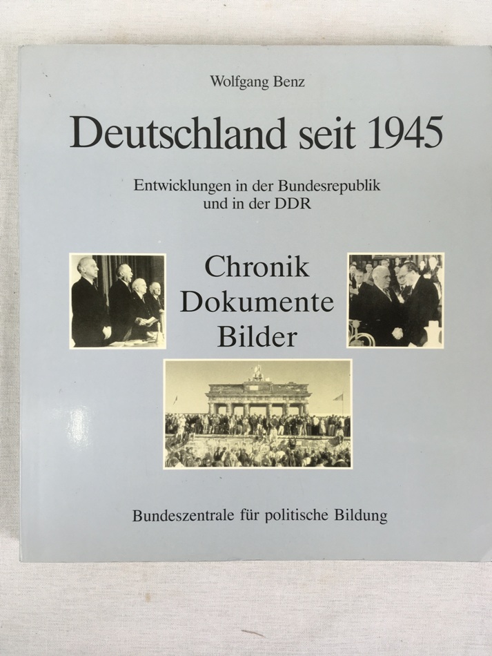 Deutschland seit 1945. Entwicklungen in der Bundesrepublik und in der DDR. Chronik, Dokumente, Bilder, Muenchen, Bundeszentrale fuer politische Bildung.