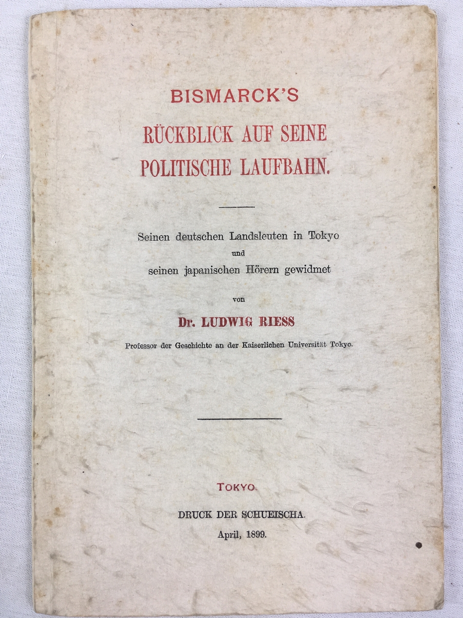 Bismarck's Rueckblick auf seine politische Laufbahn. Seinen deutschen Landsleuten in Tokyo und seinen japanischen Hoerern gewidmet. Tokyo, 1899..