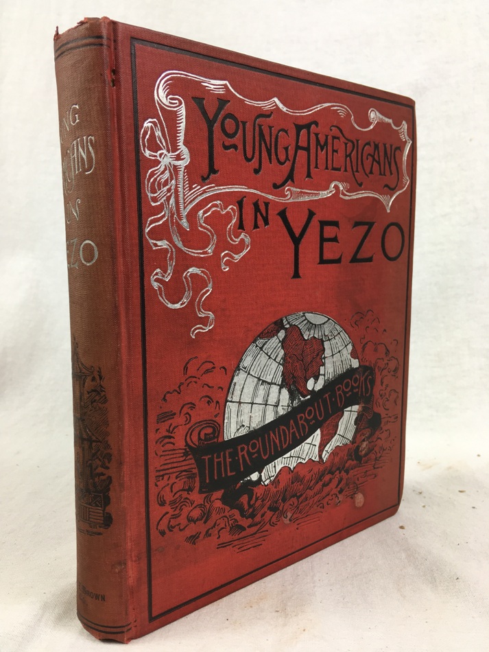 Young Americans in Yezo and the Island of Karafuto (Saghalin), Boston, 1892.